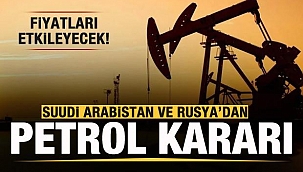 Suudi Arabistan ve Rusya'dan petrol kararı