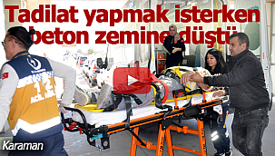Tadilat yapmak isterken beton zemine düştü