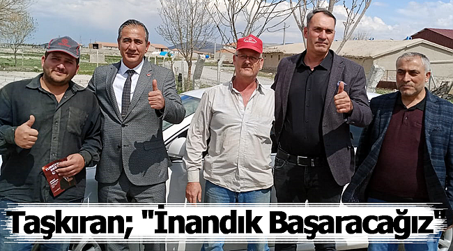 Taşkıran; "İnandık Başaracağız"