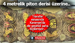 Transfer esnasında ele geçirildi, paha biçilemiyor