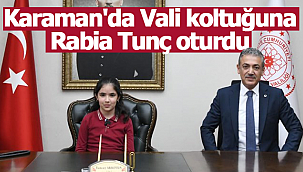 Vali koltuğuna Rabia Tunç oturdu