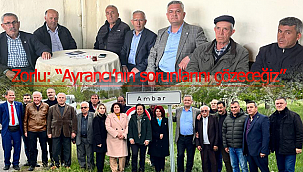 Zorlu: "Ayrancı'nın sorunlarını çözeceğiz"