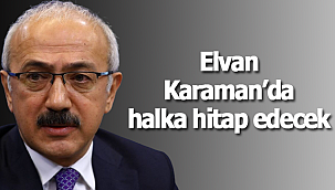 Elvan Karaman'da halka hitap edecek