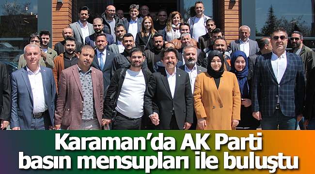 Karaman'da AK Parti basınla buluştu