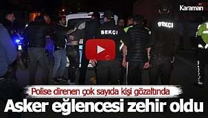 Karaman'da asker eğlencesinde kavga gözaltılar var