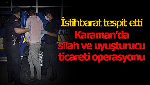 Karaman'da silah ve uyuşturucu ticareti operasyonu