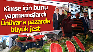 Kimse için bunu yapmamışlardı Ünüvar'a pazarda büyük jest
