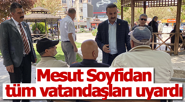 Mesut Soyfidan, tüm vatandaşları uyardı