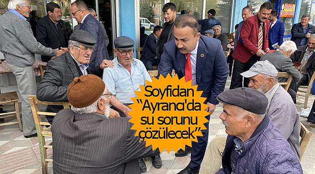 Soyfidan "Ayrancı'da su sorunu çözülecek"