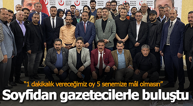 Soyfidan gazetecilerle buluştu