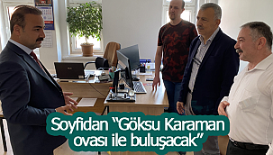 Soyfidan "Göksu Karaman ovası ile buluşacak"
