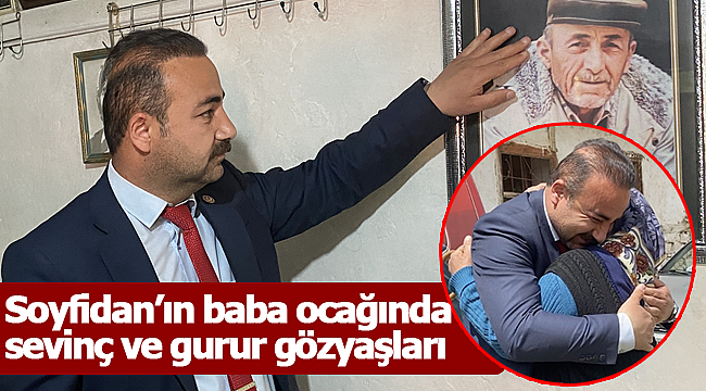 Soyfidan'ın baba ocağı ziyaretinde sevinç ve gurur gözyaşları