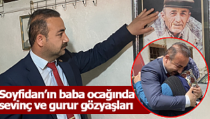 Soyfidan'ın baba ocağı ziyaretinde sevinç ve gurur gözyaşları