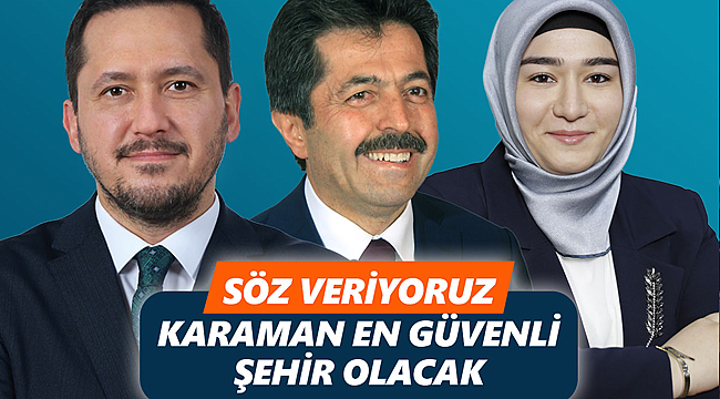 "Söz veriyoruz. Karaman, en güvenli şehir olacak"