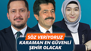 "Söz veriyoruz. Karaman, en güvenli şehir olacak"