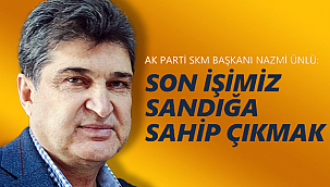 Ünlü "Son işimiz sandıklara sahip çıkmak"