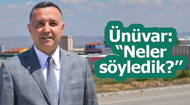 Ünüvar: ''Neler söyledik?''