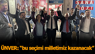 ÜNVER: "bu seçimi milletimiz kazanacak"