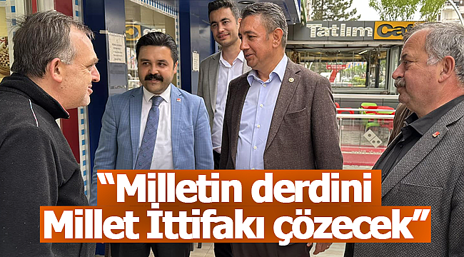 Ünver "Milletin derdini Millet İttifakı çözecek"