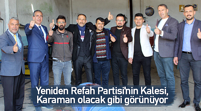 Yeniden Refah Partisi'nin Kalesi, Karaman olacak gibi görünüyor