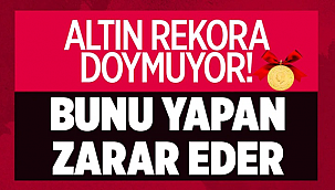 Altın rekora doymuyor