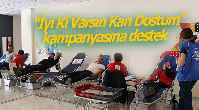 "İyi Ki Varsın Kan Dostum" kampanyasına destek