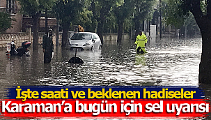 Karaman'a sel uyarısı