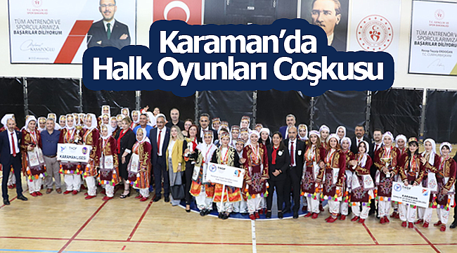 Karaman'da Halk Oyunları coşkusu