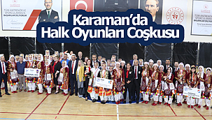 Karaman'da Halk Oyunları coşkusu