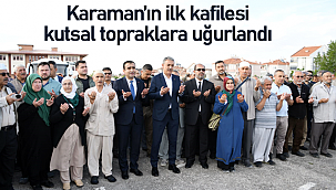 Karaman'dan ilk hacı kafilesi dualarla uğurlandı