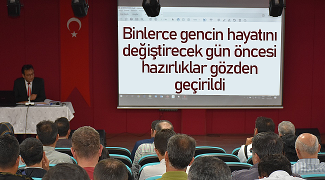 Kritik sınav öncesi hazırlıklar gözden geçirildi