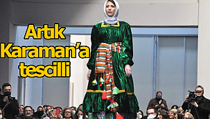Artık Karaman'a tescilli