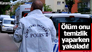 Ölüm onu temizlik yaparken yakaladı