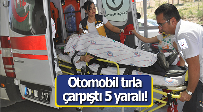 Otomobil tırla çarpıştı 5 yaralı