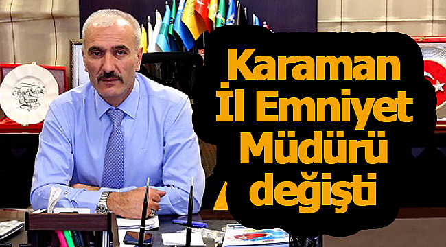 Ahmet Selçuk Okumuş Karaman İl Emniyet Müdürü oldu