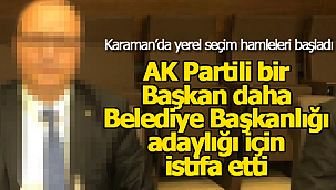 Belediye başkan adaylığı için istifa etti