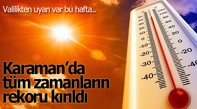 Karaman'da tüm zamanların rekoru kırıldı