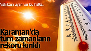 Karaman'da tüm zamanların rekoru kırıldı
