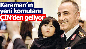Karaman'ın yeni komutanı Çin'den geliyor