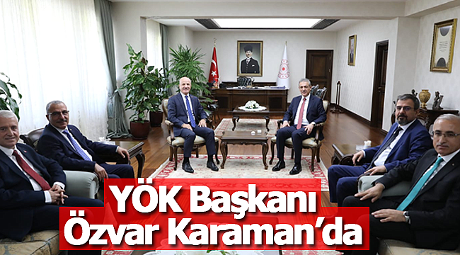 YÖK Başkanı Özvar Karaman'da