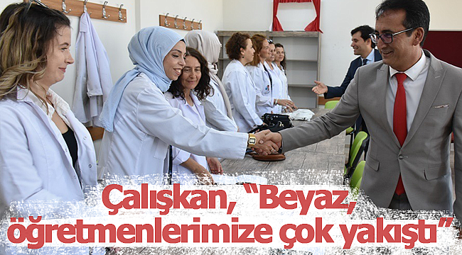 Çalışkan, "Beyaz, öğretmenlerimize çok yakıştı"