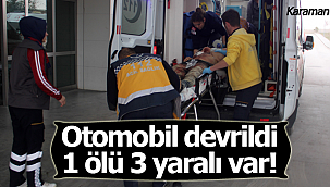 Karaman'da otomobil devrildi 1 ölü 3 yaralı