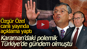 Karaman'daki polemiğin ardından Özel'den açıklama geldi