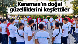 Karaman'ın doğal güzelliklerini keşfettiler