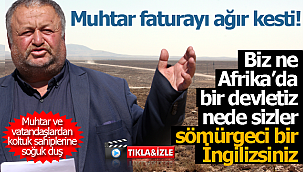 Muhtar siyasilere faturayı ağır kesti