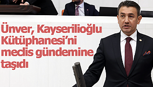 Ünver, Kayserilioğlu Kütüphanesi'ni meclis gündemine taşıdı