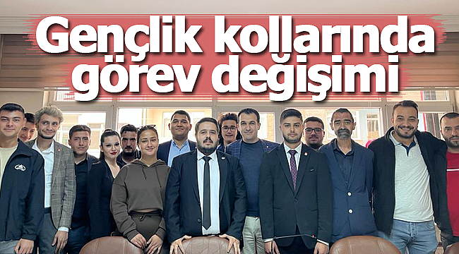 Gençlik kollarında görev değişimi