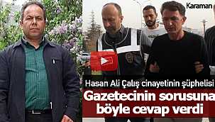 Hasan Ali Çalış'ın katil zanlısı adliyede