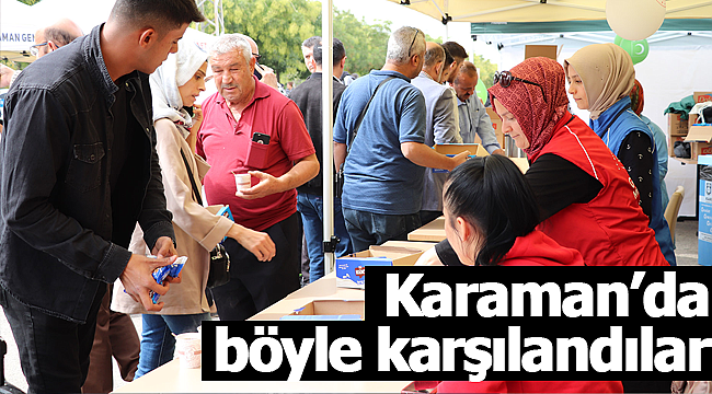 Karaman'da böyle karşılandılar