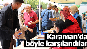 Karaman'da böyle karşılandılar